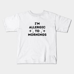 I'm Allergic to Mornings Kids T-Shirt